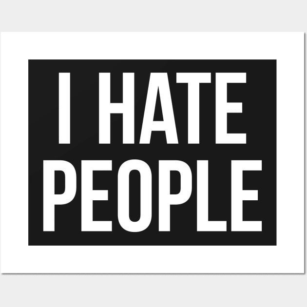 I Hate People Antisocial Introvert Gift Wall Art by adelinachiriac